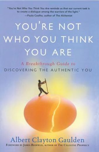 you´re not who you think you are,a breakthrough guide to discovering the authentic you (en Inglés)