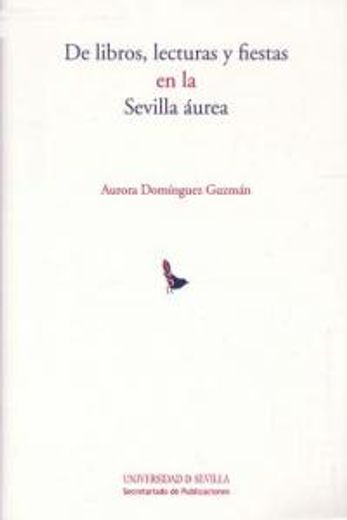 De libros, lecturas y fiestas en la Sevilla áurea (Serie Literatura)