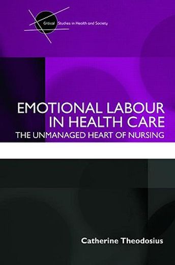 emotional labour in health care,the unmanaged heart of nursing