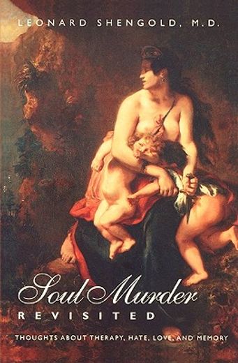 soul murder revisited,thoughts about therapy, hate, love, and memory