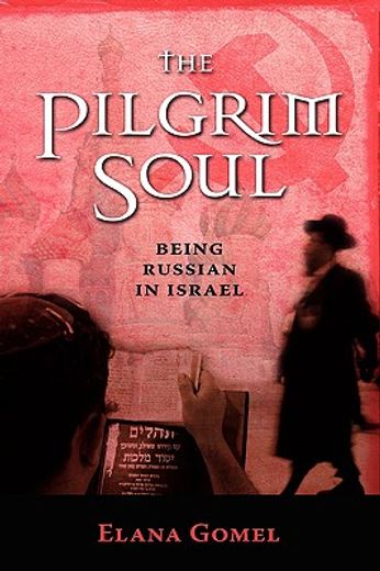 the pilgrim soul,being russian in israel