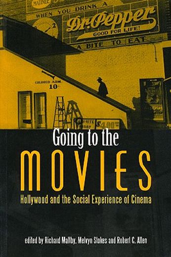 going to the movies,hollywood and the social experience of the cinema