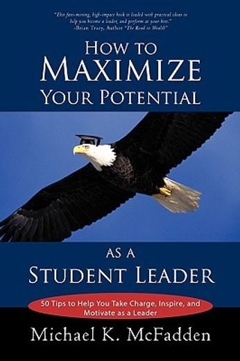 how to maximize your potential as a student leader,50 tips to help you take charge, inspire, and motivate as a leader