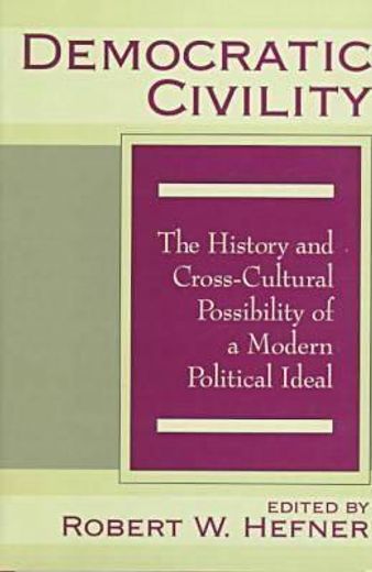 democratic civility,the history and cross-cultural possibility of a modern political ideal