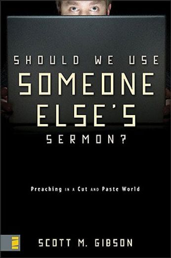 should we use someone else´s sermon?,preaching in a cut and paste world