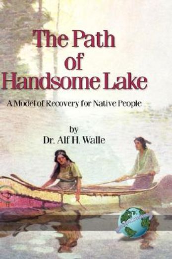 the path of handsome lake,a model of recovery for native people