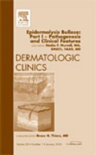 Epidermolysis Bullosa: Part I - Pathogenesis and Clinical Features, an Issue of Dermatologic Clinics: Volume 28-1 (en Inglés)