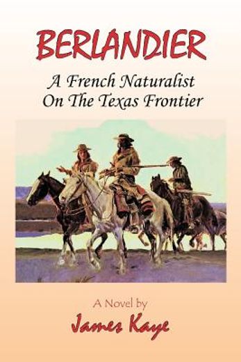 berlandier,a french naturalist on the texas frontier