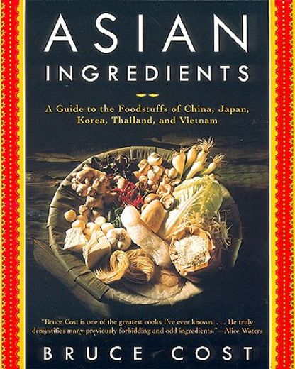 asian ingredients,a guide to the foodstuffs of china, japan, korea, thailand, and vietnam