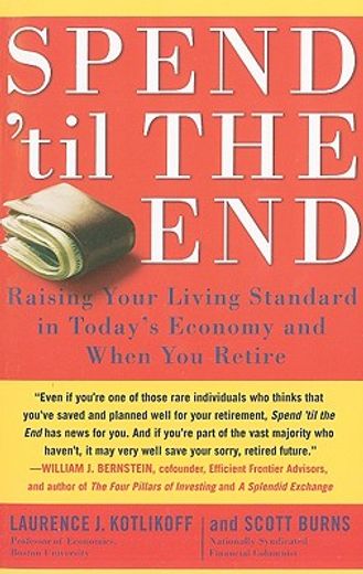 spend ´til the end,raising your living standard in today´s economy and when you retire (en Inglés)