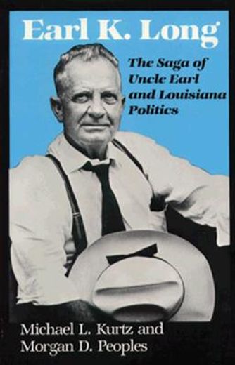 earl k. long,the saga of uncle earl and louisiana politics