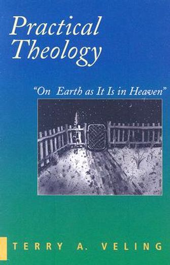practical theology,on earth as it is in heaven (en Inglés)