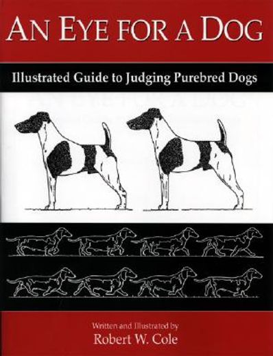 an eye for a dog,illustrated guide to judging purebred dogs (in English)