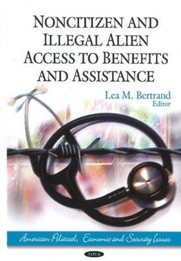noncitizen and illegal alien access to benefits and assistance