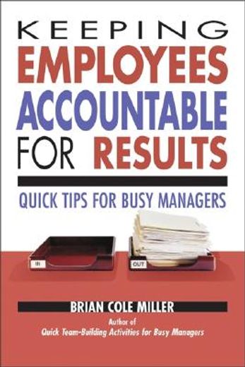 keeping employees accountable for results,quick tips for busy managers (en Inglés)