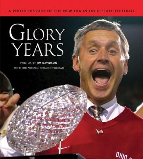 Glory Years: A Photo History of the New Era in Ohio State Football (en Inglés)