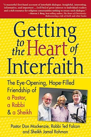 getting to the heart of interfaith,the eye-opening, hope-filled friendship of a pastor, a rabbi & a sheikh (en Inglés)