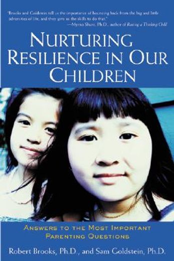 nurturing resilience in our children,answers to the most important parenting questions