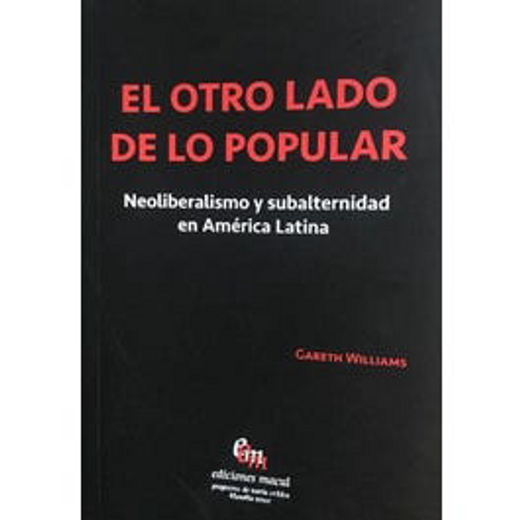 El otro lado de lo popular. Neoliberalismo y subalternidad en América Latina (in Spanish)