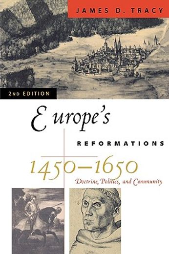 europe´s reformations, 1450-1650,doctrine, politics, and community