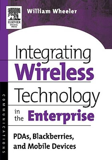 integrating wireless handheld technologies in the enterprise: pdas, blackberries and more