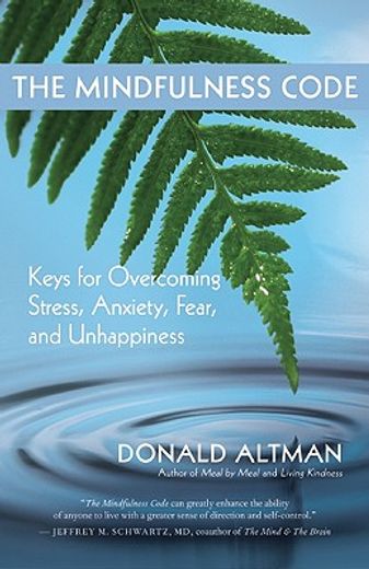 the mindfulness code,keys for overcoming stress, anxiety, fear, and unhappiness