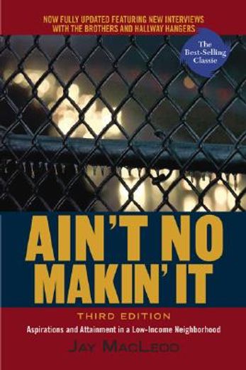ain´t no makin´ it,aspirations & attainment in a low-income neighborhood