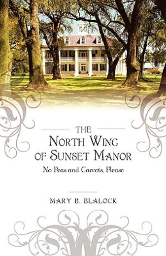 the north wing of sunset manor,no peas and carrots, please