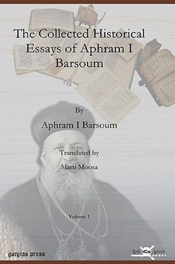 the collected historical essays of aphram 1 barsoum