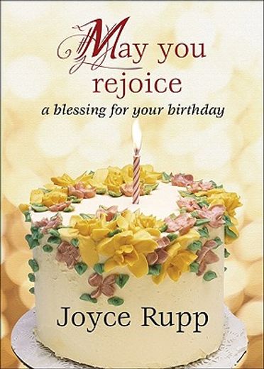 may you rejoice,a blessing for your birthday (en Inglés)