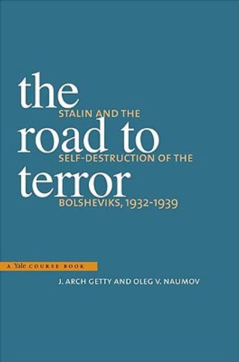 the road to terror,stalin and the self-destruction of the bolsheviks, 1932-1939