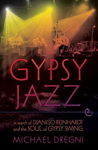 gypsy jazz,in search of django reinhardt and the soul of gypsy swing