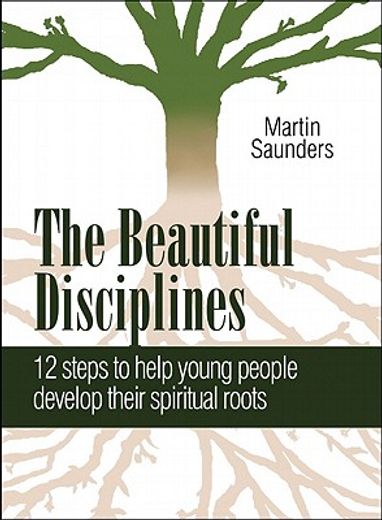 the beautiful disciplines,12 steps to help young people develop their spiritual roots