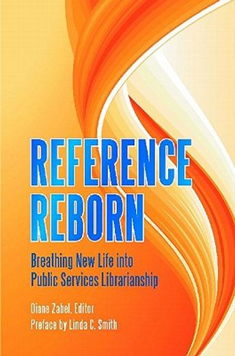 reference reborn,breathing new life into public services librarianship