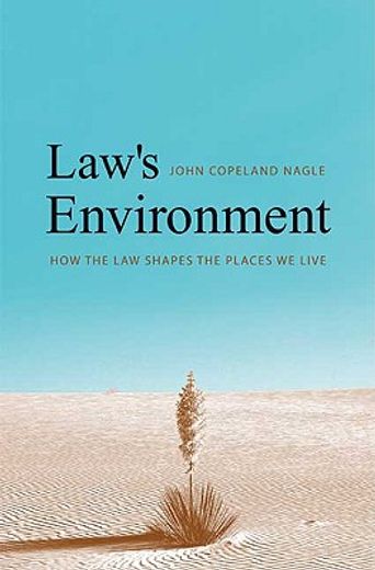 law´s environment,how the law shapes the places we live