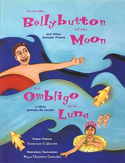 from the bellybutton of the moon / del ombligo de la luna,and other summer poems / y otros poemas de verano