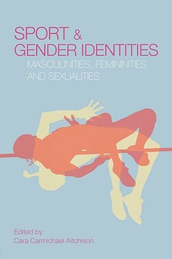 sport and gender identities,masculinities, femininities and sexualities