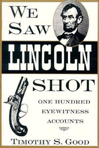 we saw lincoln shot,one hundred eyewitness accounts
