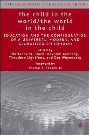 the child in the world/the world in the child,education and the configuration of a universal, modern, and globalized childhood
