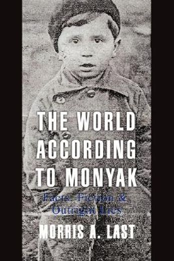 the world according to monyak,facts, fiction & outright lies