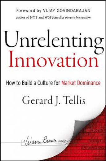 unrelenting innovation: how to create a culture for market dominance