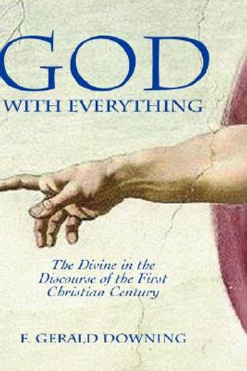 god with everything,the divine in the discourse of the first christian century