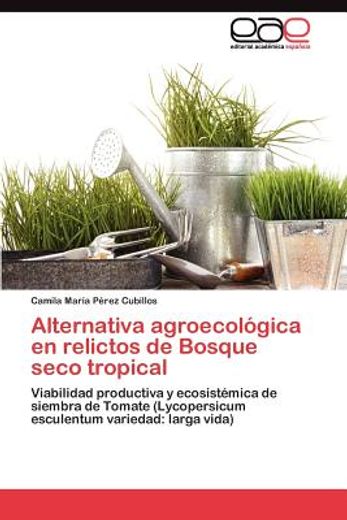 alternativa agroecol gica en relictos de bosque seco tropical (in Spanish)