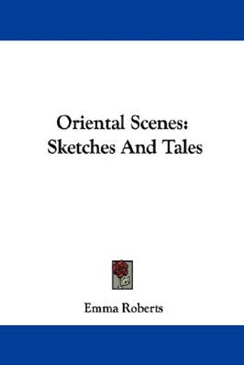 oriental scenes: sketches and tales