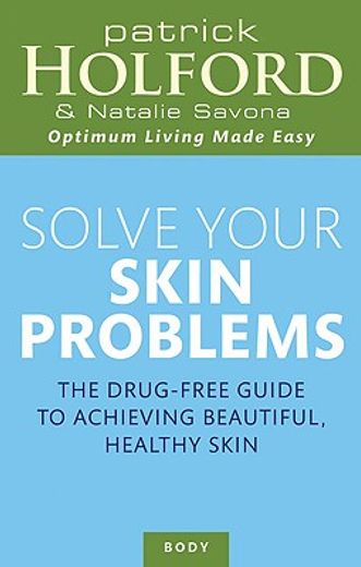solve your skin problems,the drug-free guide to achieving beautiful, healthy skin