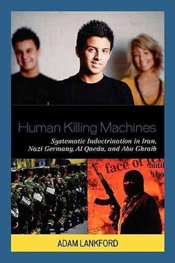 human killing machines,introduction in iran, nazi germany, al qaeda, and abu ghraib