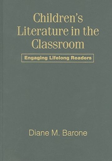 Children's Literature in the Classroom: Engaging Lifelong Readers