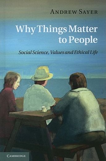 why things matter to people,social science, values and ethical life