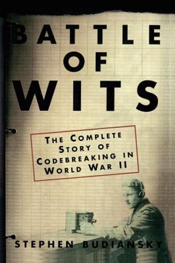 battle of wits,the complete story of codebreaking in world war ii (en Inglés)