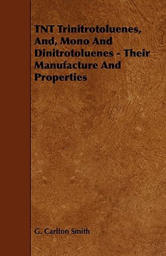 tnt trinitrotoluenes, and, mono and dinitrotoluenes - their manufacture and properties